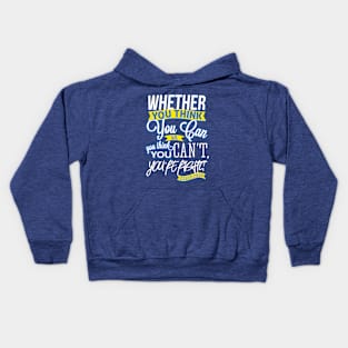 Whether You Think You Can Or You Think You Cant Youre Right - Henry Ford Kids Hoodie